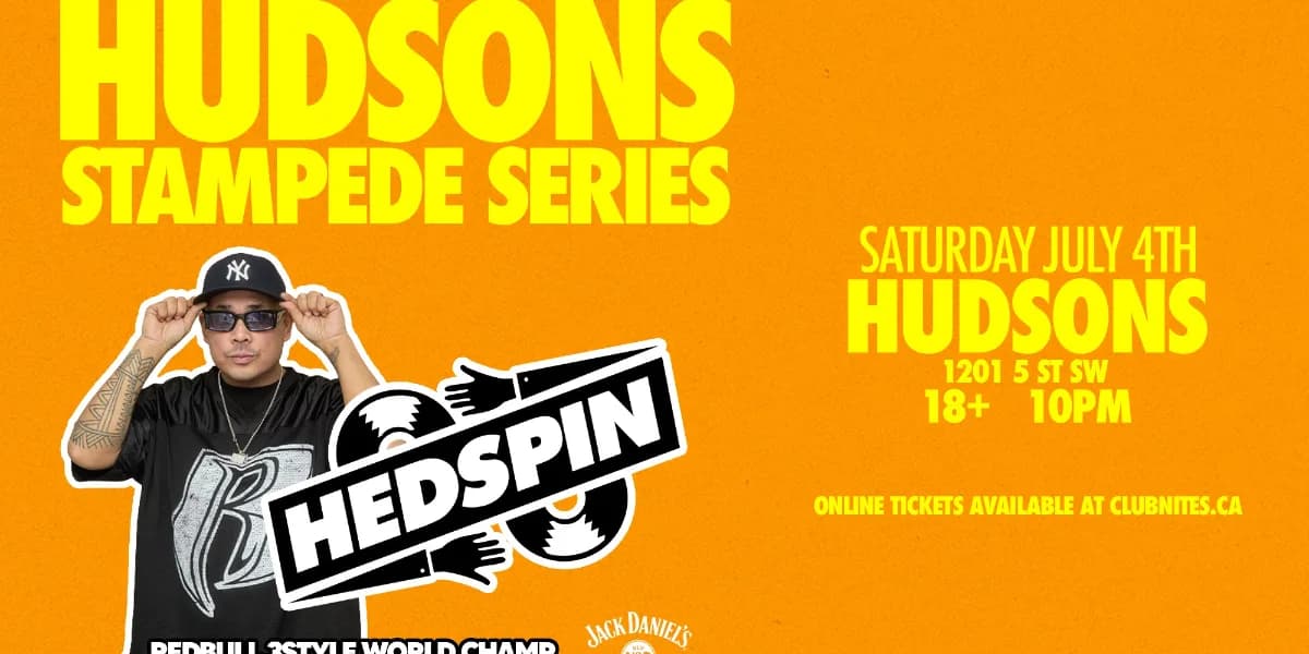 HUDSONS STAMPEDE SERIES ft. HEDSPIN @ HUDSONS CALGARY event poster