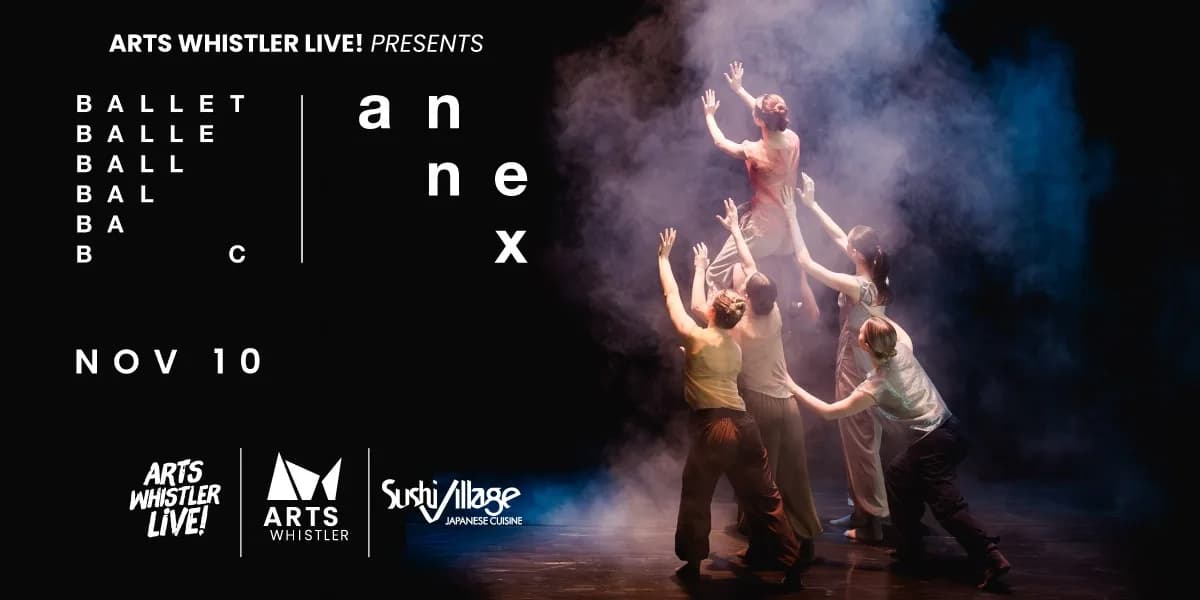 Arts Whistler Live! presents Ballet BC Annex event poster