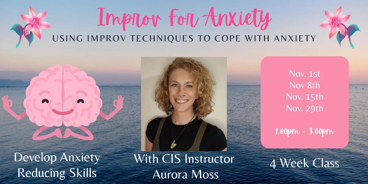 Improv for Anxiety with Aurora Moss - 4 WEEKS - Nov 1-29 event poster